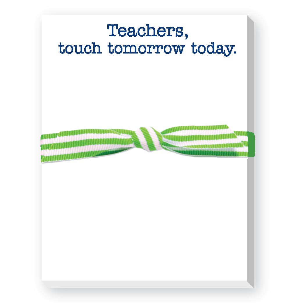 TEACHERS TOUCH TOMORROW NOTEPAD - Veranda Cafe & Mercantile