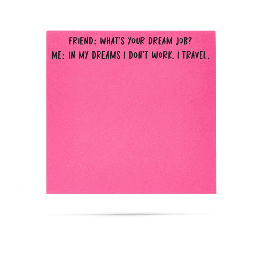 Friend: What's your dream job? Sticky Notes - Veranda Cafe & Mercantile