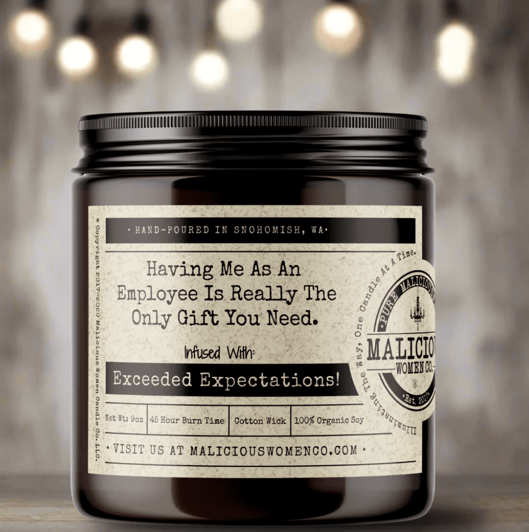 Having Me As An Employee Is Really The Only Gift Candle You Need. Infused With "Exceeded Expectations!" - Veranda Cafe & Mercantile