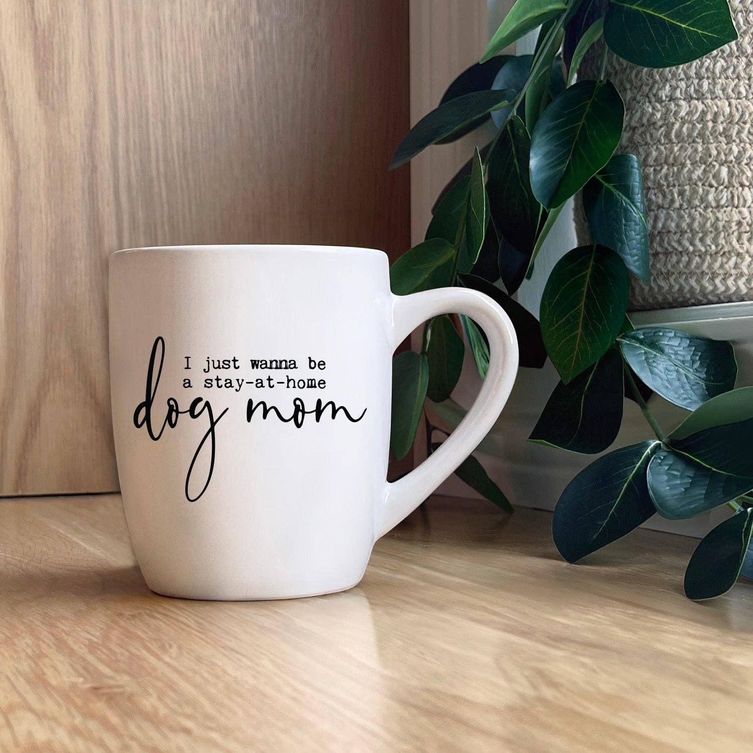 I just wanna be a stay - at - home dog mom Mug - Veranda Cafe & Mercantile