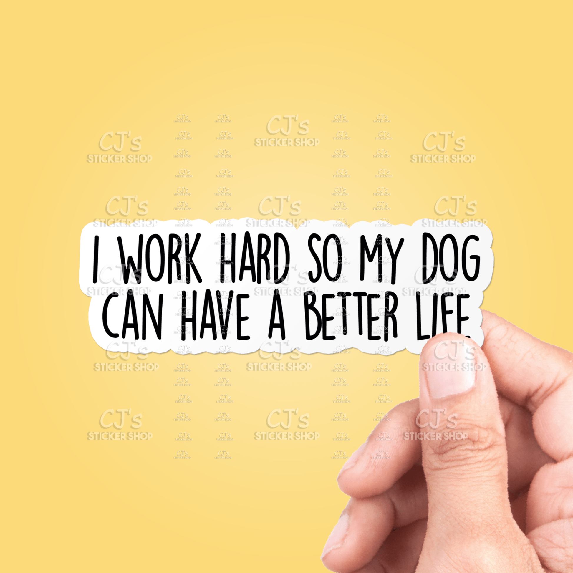 I Work Hard So My Dog Can Have A Better Life Sticker Vinyl - Veranda Cafe & Mercantile