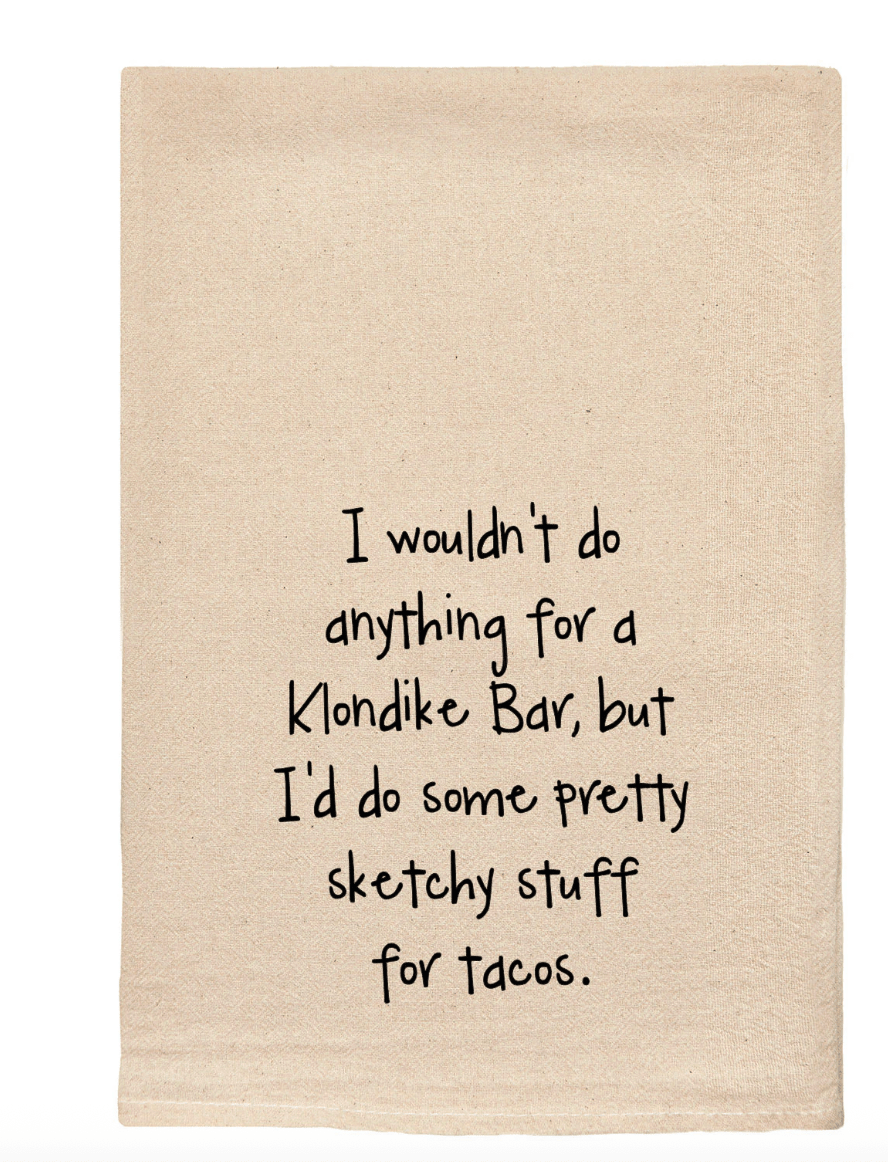 I wouldn't do anything for a Klondike bar Dish Towel - Veranda Cafe & Mercantile