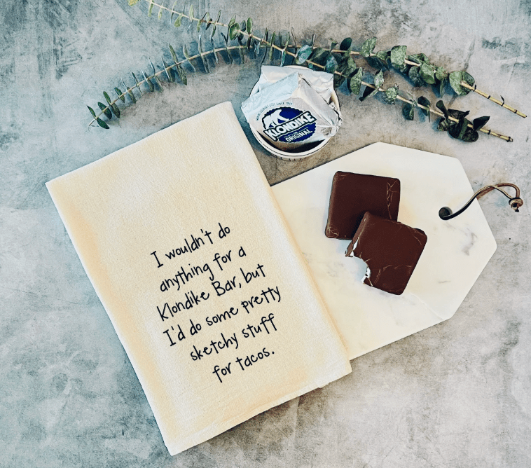 I wouldn't do anything for a Klondike bar Dish Towel - Veranda Cafe & Mercantile