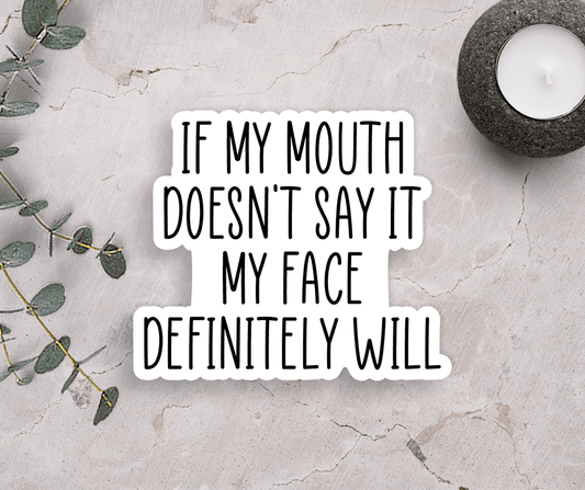 If My Mouth Doesn't Say It Vinyl Sticker - Veranda Cafe & Mercantile