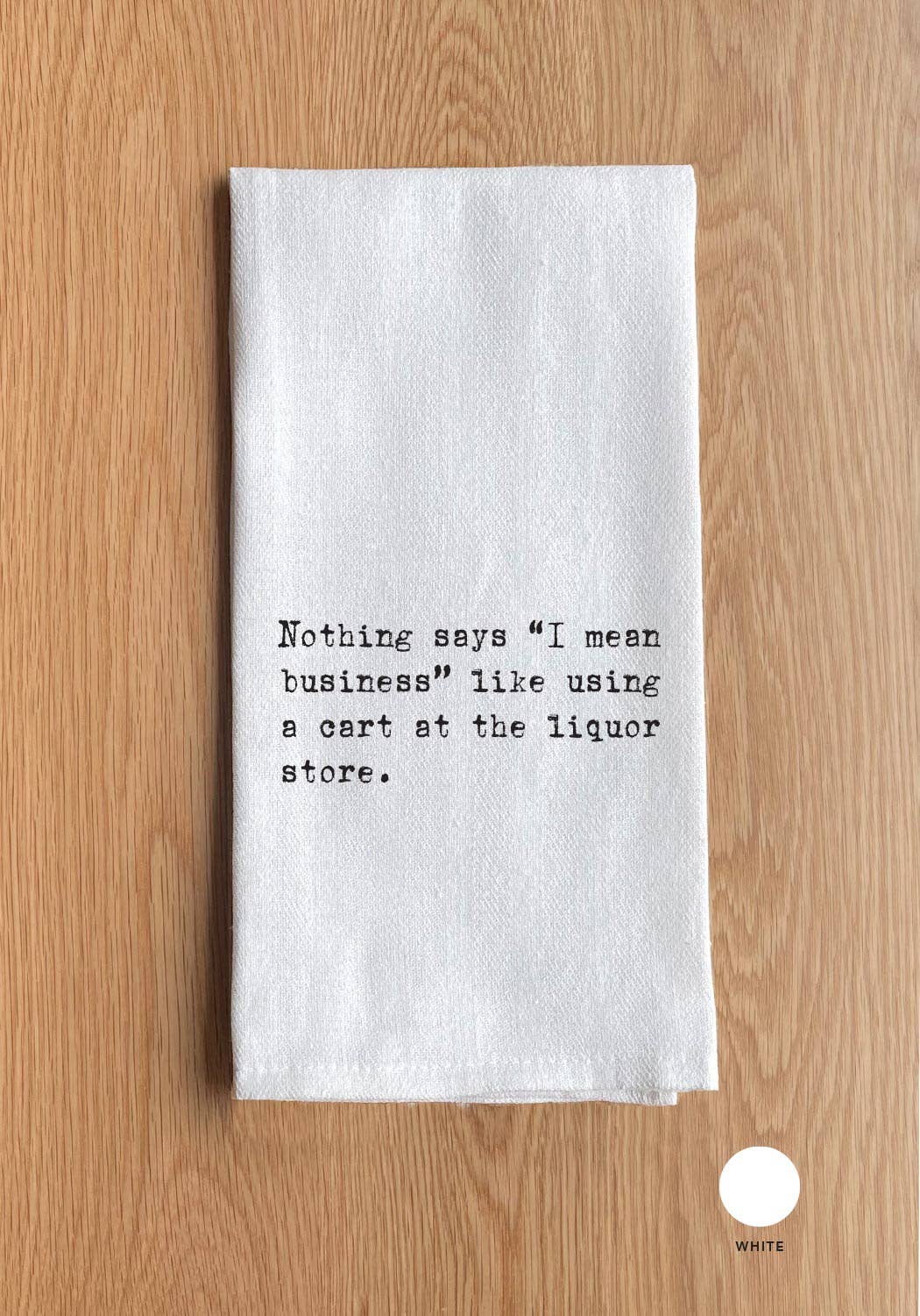 Nothing says "I mean business" Dish Towel - Veranda Cafe & Mercantile