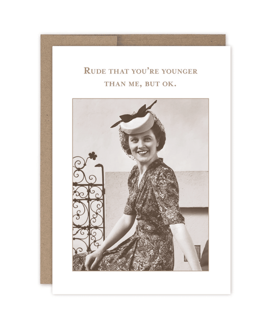 Rude, You're Younger Than Me Birthday Card SM767 - Veranda Cafe & Mercantile