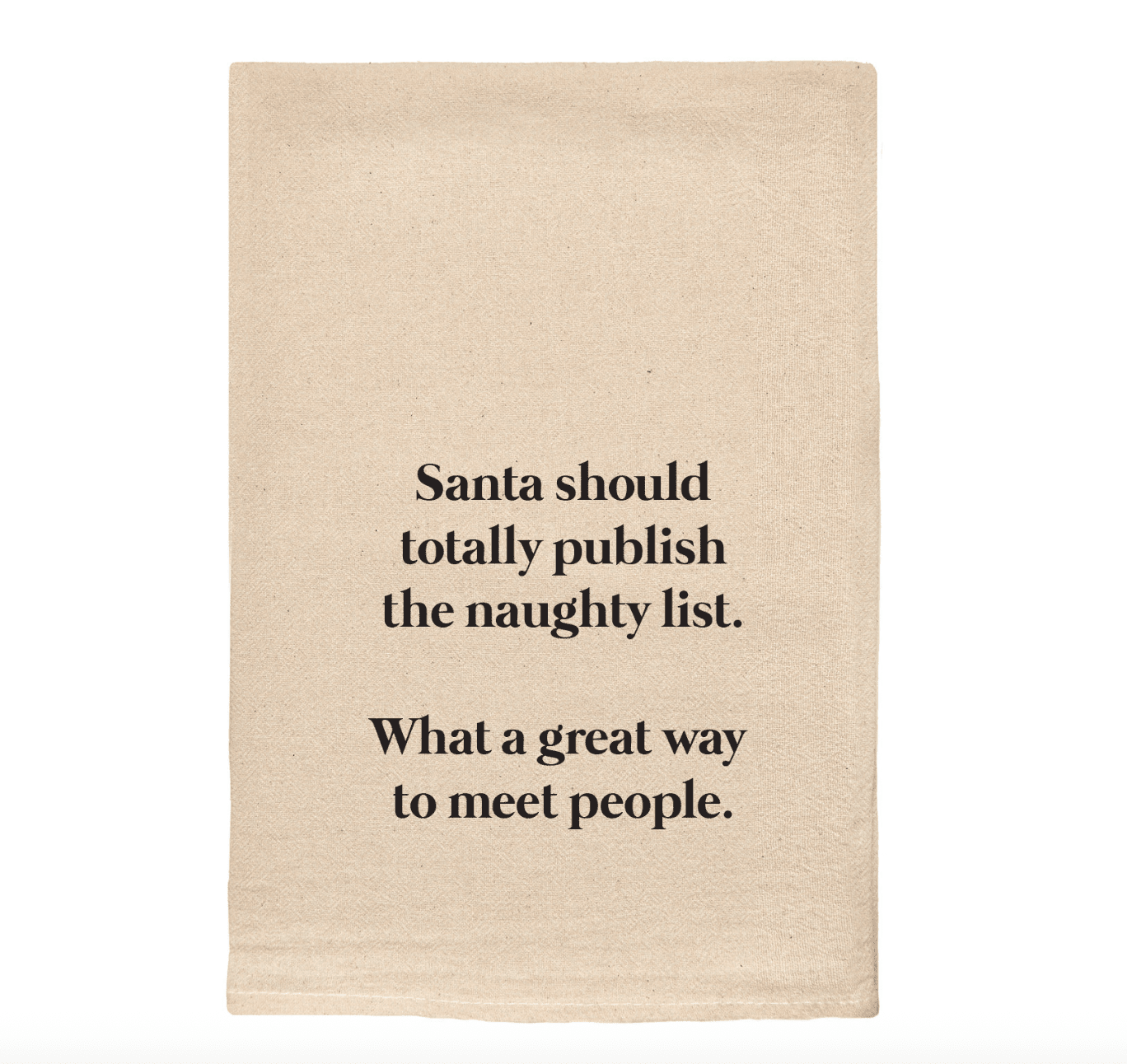 Santa Should Totally Publish the Naughty List Dish Towel - Veranda Cafe & Mercantile