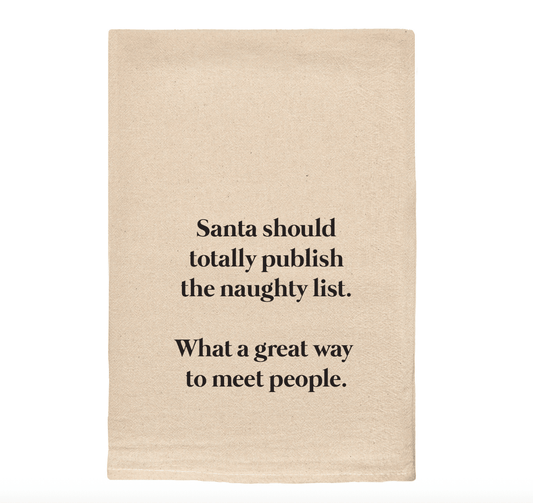 Santa Should Totally Publish the Naughty List Dish Towel - Veranda Cafe & Mercantile