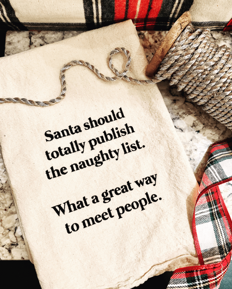 Santa Should Totally Publish the Naughty List Dish Towel - Veranda Cafe & Mercantile