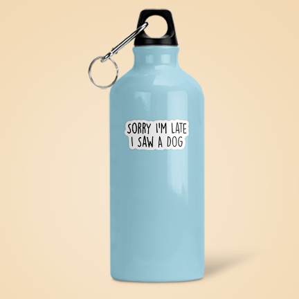 Sorry I'm Late I Saw A Dog Funny Sticker Vinyl Decal - Veranda Cafe & Mercantile