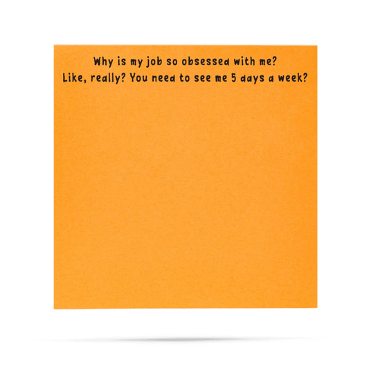 Why is my job so obsessed with me? Sticky Notes - Veranda Cafe & Mercantile
